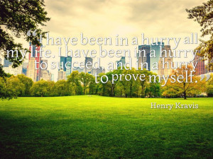 Prove yourself - Henry Kravis