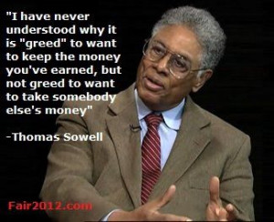 Thomas Sowell quote. He is an economist and educator of the free ...