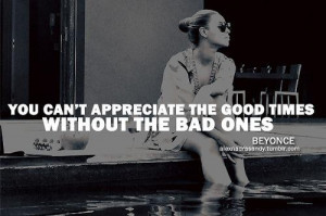 Beyonce quotes sayings appreciate good times