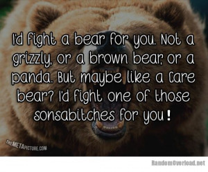 Would Fight a Bear for You