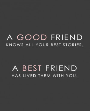 ... -all-your-best-stories-a-best-friend-has-lived-them-with-you-quote