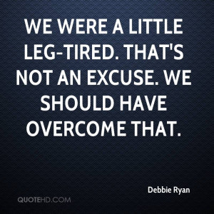 Tired Of Excuses Quotes