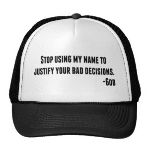 Stop Using My Name to Justify Bad Decisions - GOD Hat