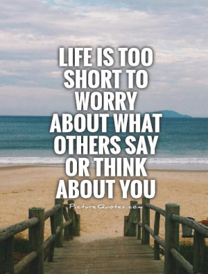 ... to worry about what others say or think about you Picture Quote #1