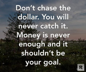 Don't Chase money!-Dave Ramsey