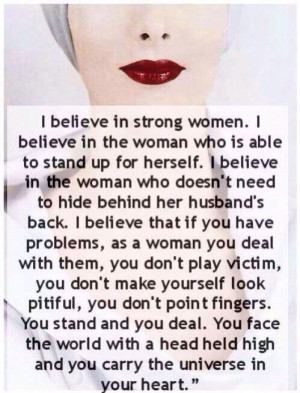 Be A Strong Woman...don't play victim or act pitiful.