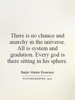 ... All is system and gradation. Every god is there sitting in his sphere