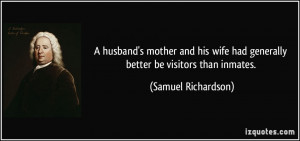 husband's mother and his wife had generally better be visitors than ...