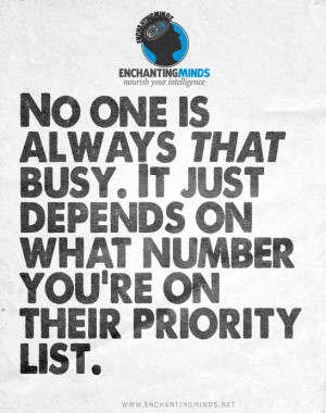 No one is always that busy. It just depends on what number you’re on ...
