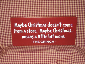 Grinch primitve Christmas sign, Maybe Christmas doesn't come from a ...