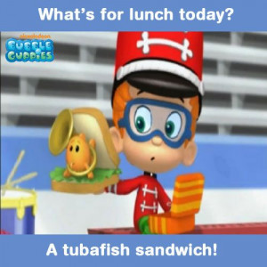 What's for lunch? A TUBAfish sandwich!