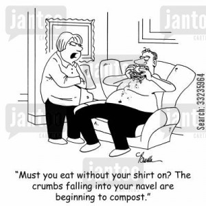 compost cartoon humor: 'Must you eat without your shirt on? The crumbs ...