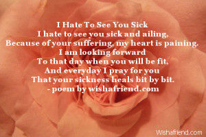 ... sick i hate to see you sick and ailing because of your suffering my