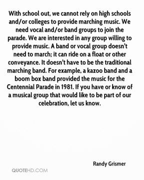 Randy Grismer - With school out, we cannot rely on high schools and/or ...