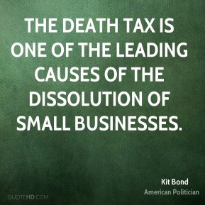 kit-bond-kit-bond-the-death-tax-is-one-of-the-leading-causes-of-the ...