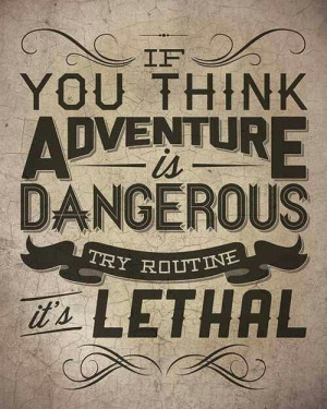 be adventurous