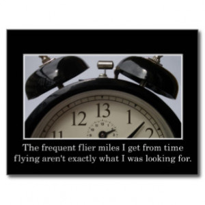Time goes so fast I get frequent flier miles Postcard