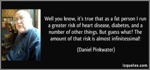 The amount of that risk is almost infinitessimal Daniel Pinkwater