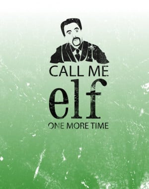 call me elf one more time.. funny christmas 