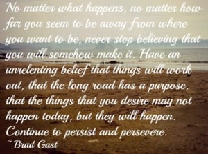 no-matter-what-happens-continue-to-persist-and-persevere-Brad-Gast ...