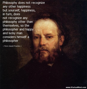 ... himself a philosopher - Pierre-Joseph Proudhon Quotes - StatusMind.com
