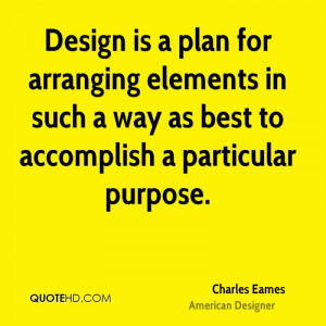 Design is a plan for arranging elements in such a way as best to ...