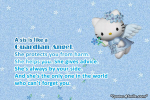 sis is like a guardian angel. She protects you from harm. She helps ...