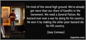 tired of the moral high ground. We've already got more than our ...