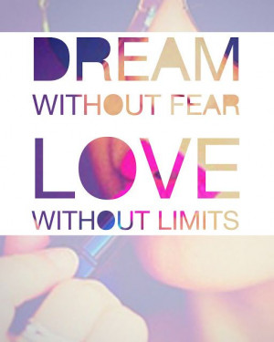Dream Without Fear. Love Without Limits.