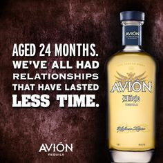 ... that have lasted less time. #relationships #tequila #avion #quotes