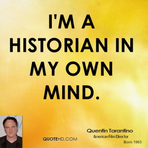 historian in my own mind.