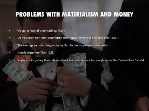 PROBLEMS WITH MATERIALISM AND MONEY