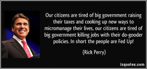 Our citizens are tired of big government raising their taxes and ...