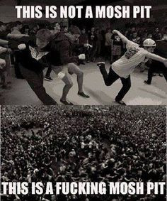 Screw hardcore dancing... Mosh! More