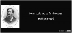 William Booth Salvation Army Quotes http://izquotes.com/quote/212411
