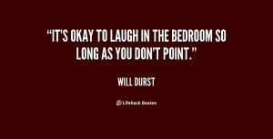 quote-Will-Durst-its-okay-to-laugh-in-the-bedroom-81245.png