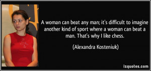 woman can beat any man; it's difficult to imagine another kind of ...