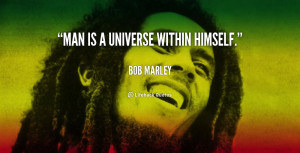 quote-Bob-Marley-man-is-a-universe-within-himself-103187.png