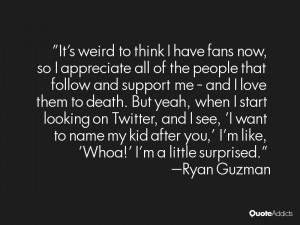 RYAN GUZMAN QUOTES