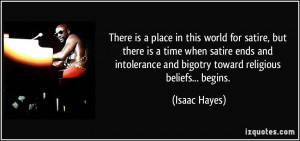 ... and bigotry toward religious beliefs... begins. - Isaac Hayes