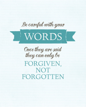 Be Careful With Your Words quote...so true!