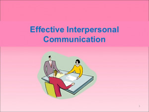 Effective interpersonal communication