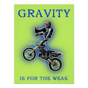 gravity_is_for_the_weak_dirt_bike_motocross_poster ...