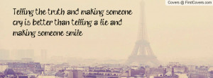 ... making someone cry is better than telling a lie and making someone