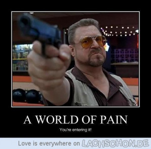 world of pain Walter Sobchak big lebowski