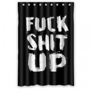 Cheap sale, Funny quotes, Fuck shit up picture for polyester Shower ...