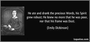 He ate and drank the precious Words, his Spirit grew robust; He knew ...