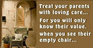 ... know their value, when you see their empty chair.... - Author Unknown