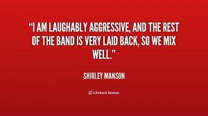 ... , and the rest of the band is very laid back, so we mix well