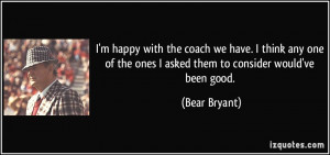 quote-i-m-happy-with-the-coach-we-have-i-think-any-one-of-the-ones-i ...